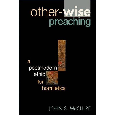 Other-Wise Preaching - by  John S McClure (Paperback)