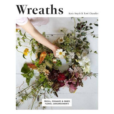 Wreaths - by  Terri Chandler & Katie Smyth (Paperback)