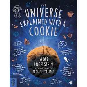 The Universe Explained with a Cookie - by  Geoff Engelstein (Paperback) - 1 of 1