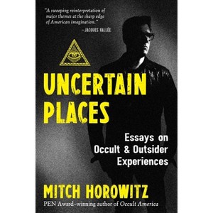 Uncertain Places - by  Mitch Horowitz (Paperback) - 1 of 1