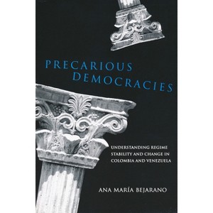 Precarious Democracies - (Kellogg Institute Democracy and Development) by  Ana Maria Bejarano (Paperback) - 1 of 1