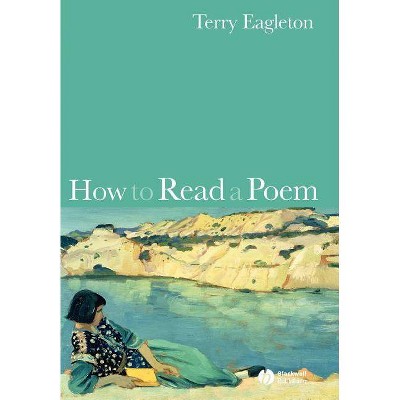 How to Read a Poem - by  Terry Eagleton (Paperback)