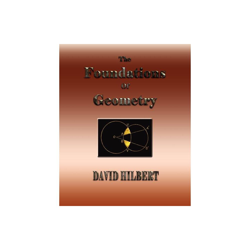 The Foundations of Geometry - by David Hilbert (Paperback)
