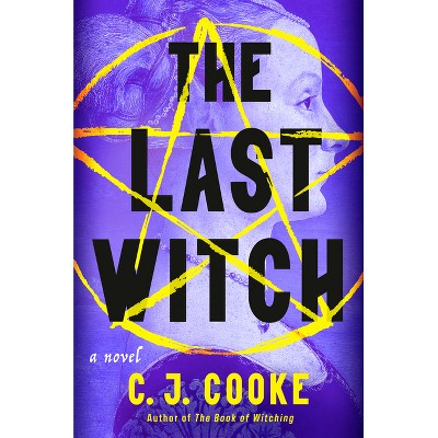 The Last Witch - by  C J Cooke (Hardcover)