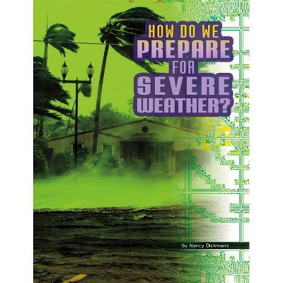 How Do We Prepare for Severe Weather? - (Discover Meteorology) by  Nancy Dickmann (Hardcover)