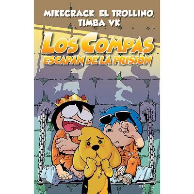 Los Compas Escapan de la Prisión - by  El Trollino El Trollino & Mikecrack Mikecrack & Timba Vk (Paperback)