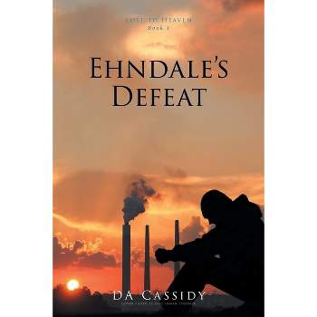 Ehndale's Defeat - (Lost to Heaven) by  Da Cassidy (Paperback)