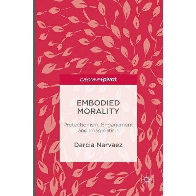 Embodied Morality - by  Darcia Narvaez (Hardcover)