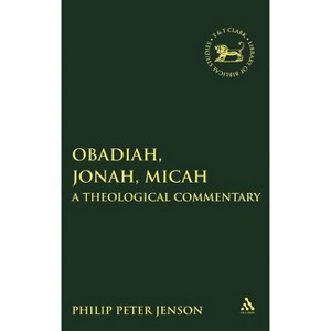 Obadiah, Jonah, Micah - (Library of Hebrew Bible/Old Testament Studies) by  Philip Peter Jenson (Hardcover) - 1 of 1