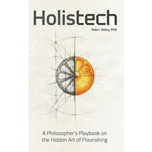Holistech - by  Aida I Askry (Hardcover) - 1 of 1