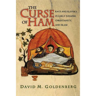 The Curse of Ham - (Jews, Christians, and Muslims from the Ancient to the Modern) by  David M Goldenberg (Paperback)