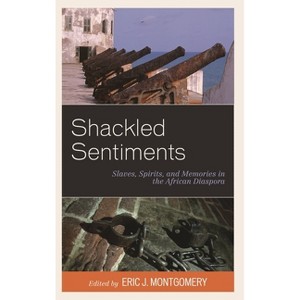 Shackled Sentiments - by  Eric J Montgomery (Paperback) - 1 of 1