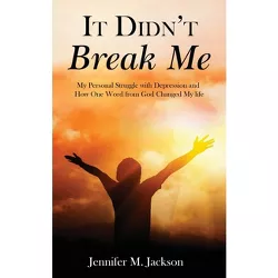It Didn't Break Me - by  Jennifer M Jackson (Paperback)