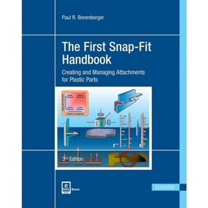 The First Snap-Fit Handbook 3e - 3rd Edition by  Paul R Bonenberger (Hardcover) - 1 of 1