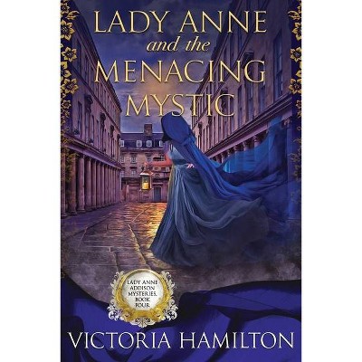 Lady Anne and the Menacing Mystic - (Lady Anne Addison Mysteries) by  Victoria Hamilton (Paperback)