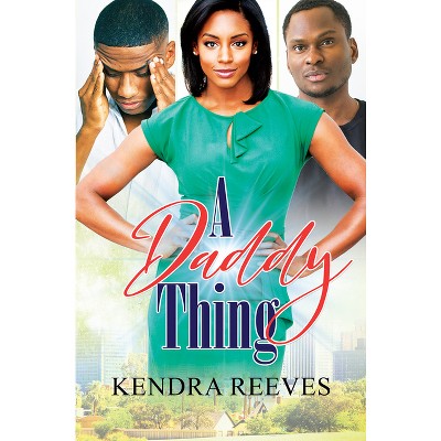 A Daddy Thing - by  Kendra Reeves (Paperback)