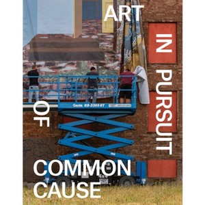 Art in Pursuit of Common Cause - by  Jill Sterrett & Abigail Winograd (Paperback) - 1 of 1