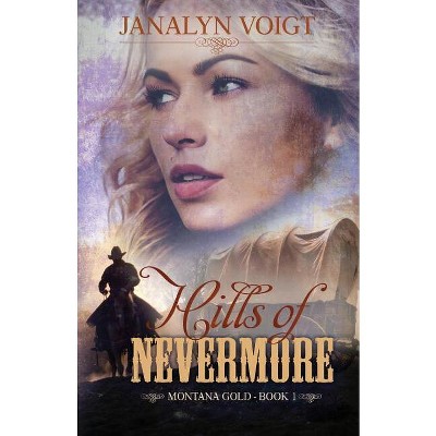 Hills of Nevermore - by  Janalyn Voigt (Paperback)