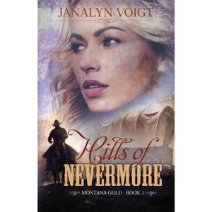 Hills of Nevermore - by  Janalyn Voigt (Paperback) - 1 of 1
