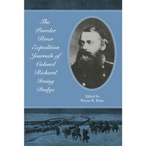 The Powder River Expedition Journals of Colonel Richard Irving Dodge - (Paperback) - 1 of 1