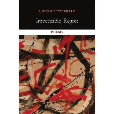 Impeccable Regret - by  Judith Fitzgerald (Paperback)