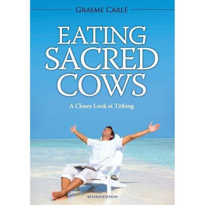 Eating Sacred Cows - by  Graeme Carlé (Paperback)