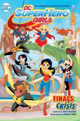 Dc Super Hero Girls : Finals Crisis - by Shea Fontana (Paperback)