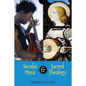 Secular Music and Sacred Theology - by  Tom Beaudoin (Paperback) - 1 of 1