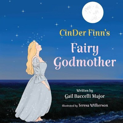 CinDer Finn's Fairy Godmother - by  Gail Baccelli Major (Paperback)