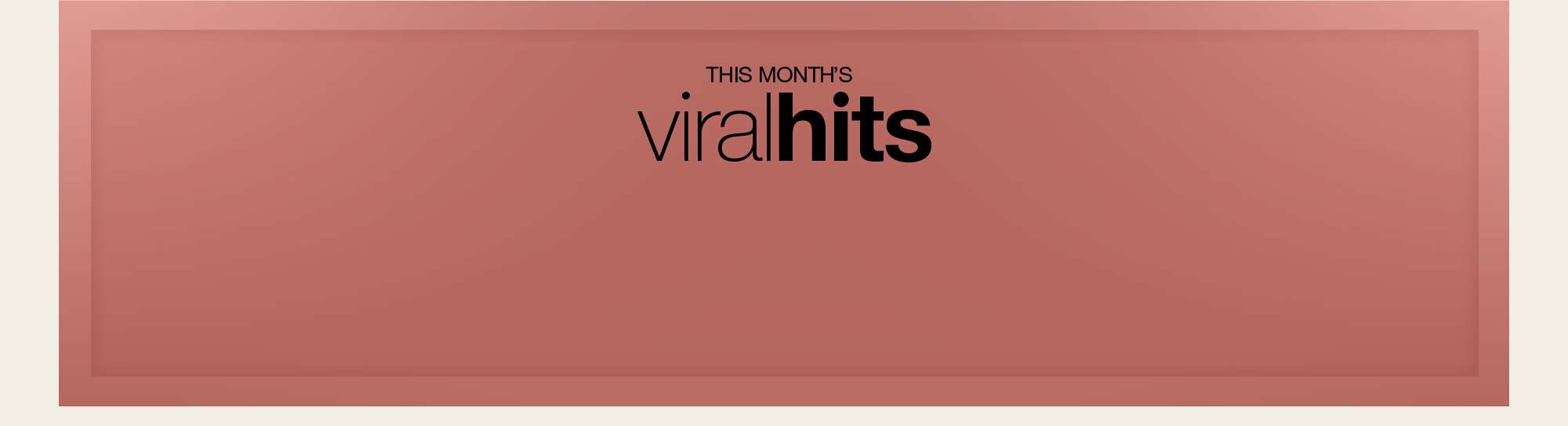 This month's viral hits