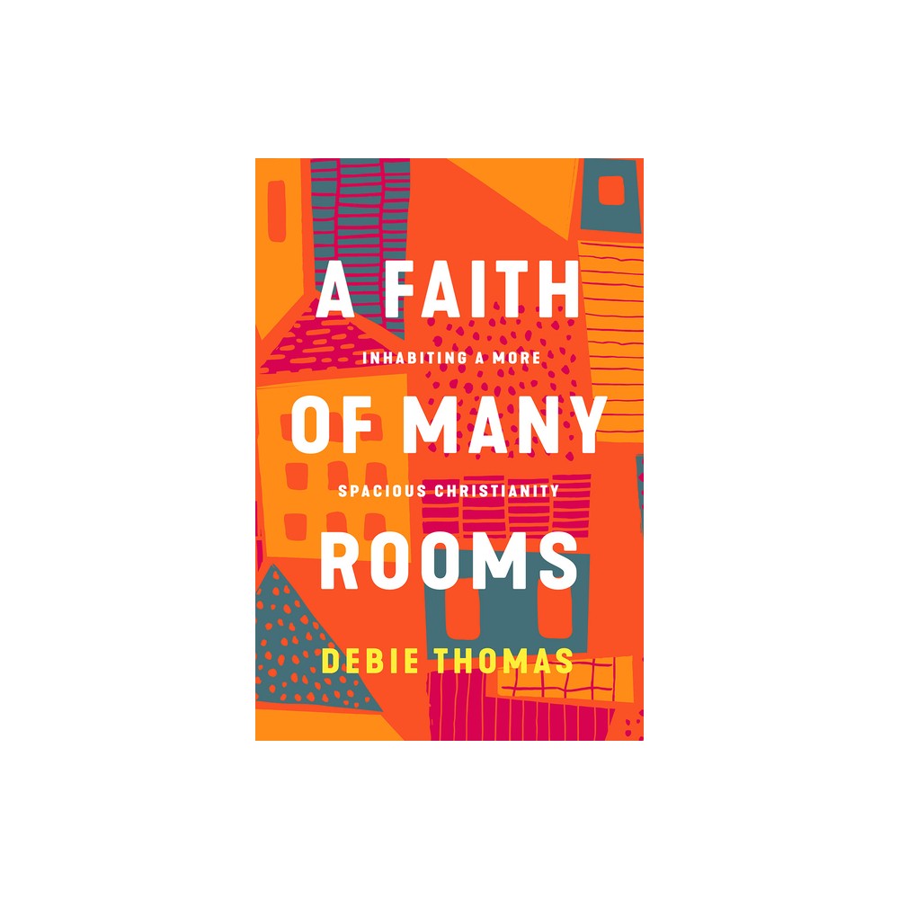 A Faith of Many Rooms - by Debie Thomas (Hardcover)