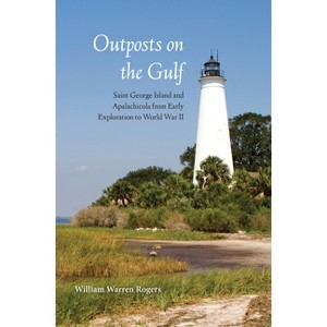 Outposts on the Gulf - by  William Warren Rogers (Paperback) - 1 of 1