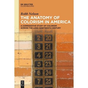 The Anatomy of Colorism in America - by  Robb Nelson (Hardcover) - 1 of 1