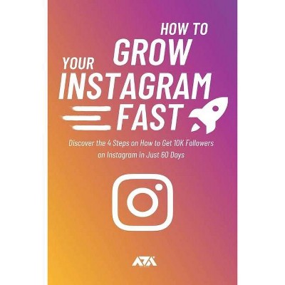 How to Grow Your Instagram (FAST) - by  Arx Reads (Paperback)