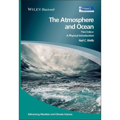 The Atmosphere and Ocean - (Advancing Weather and Climate Science) 3rd Edition by  Neil C Wells (Hardcover)