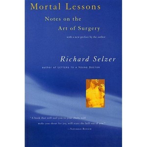 Mortal Lessons - (Harvest Book) by  Richard Selzer (Paperback) - 1 of 1