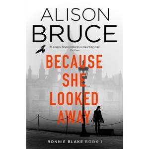 Because She Looked Away - (Ronnie Blake) by  Alison Bruce (Hardcover) - 1 of 1