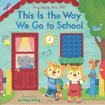 This Is the Way We Go to School - (Sing Along with Me!) (Board Book)
