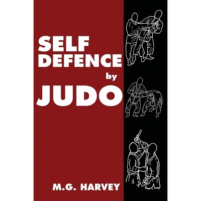 Self-Defence by Judo - by  M G Harvey (Paperback)