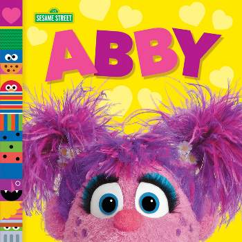 Abby (Sesame Street Friends) - by  Andrea Posner-Sanchez (Board Book)