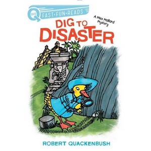 Dig to Disaster - (A Miss Mallard Mystery) by  Robert Quackenbush (Paperback) - 1 of 1