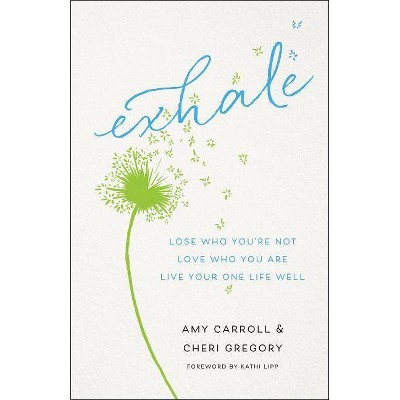 Exhale - by  Amy Carroll & Cheri Gregory (Paperback)