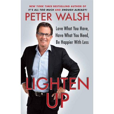 Lighten Up - by  Peter Walsh (Paperback)