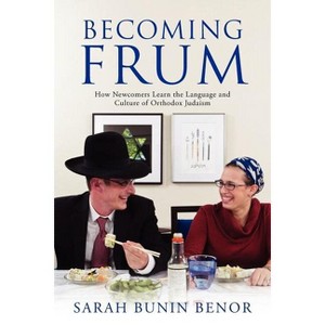 Becoming Frum - (Jewish Cultures of the World) by  Sarah Bunin Benor (Paperback) - 1 of 1