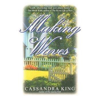 Making Waves - by  Cassandra King (Paperback)