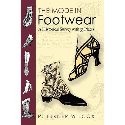 The Mode in Footwear - (Dover Pictorial Archives) by  R Turner Wilcox (Paperback)