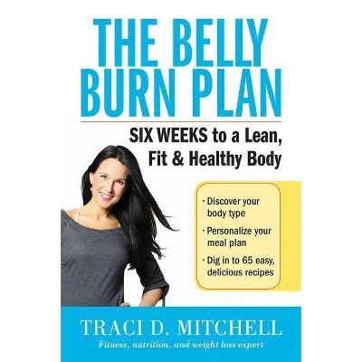 The Belly Burn Plan - by  Traci D Mitchell (Paperback)