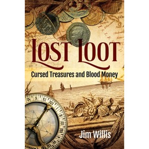 Lost Loot - (Dark Minds True Crimes) by Jim Willis - 1 of 1