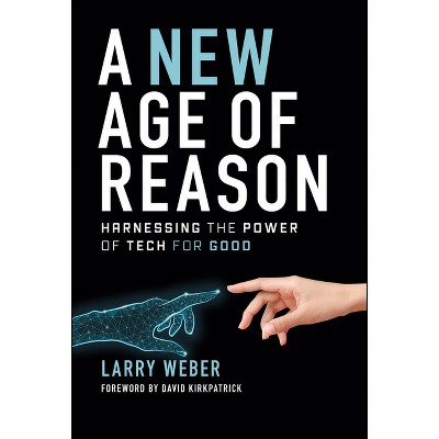 A New Age of Reason - by  Larry Weber (Hardcover)