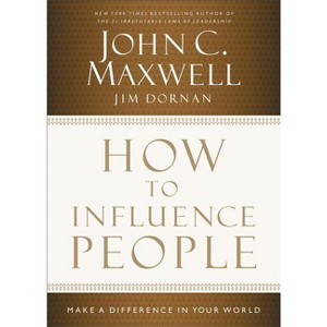 How to Influence People - by  John C Maxwell & Jim Dornan (Hardcover) - 1 of 1